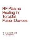 RF Plasma Heating in Toroidal Fusion Devices By V. I. Fedorov, V. E. Golant Cover Image