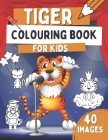 Tiger Colouring Book For Kids: Wild Cat Colouring Book, Gift Idea For Toddlers Who Love Tigers With 40 Cute, Funny and Simple Images By Oscar Barrys Cover Image