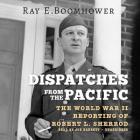 Dispatches from the Pacific: The World War II Reporting of Robert L. Sherrod By Ray E. Boomhower Cover Image