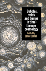 Bubbles, Voids and Bumps in Time: The New Cosmology By James Cornell (Editor) Cover Image