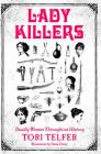 Lady Killers: Deadly Women Throughout History Cover Image