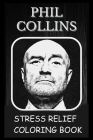 Stress Relief Coloring Book: Colouring Phil Collins Cover Image