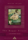 The Happy Prince and Other Tales: Illustrated by Charles Robinson (Everyman's Library Children's Classics Series) By Oscar Wilde, Charles Robinson (Illustrator) Cover Image