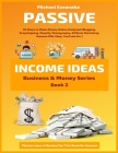 Passive Income Ideas: 50 Ways to Make Money Online Analyzed (Blogging, Dropshipping, Shopify, Photography, Affiliate Marketing, Amazon FBA, By Michael Ezeanaka Cover Image