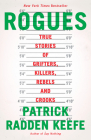 Rogues: True Stories of Grifters, Killers, Rebels and Crooks By Patrick Radden Keefe Cover Image