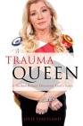 Trauma Queen: A Broken Beauty Discovers God's Love Cover Image