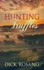 Hunting Truffles By Dick Rosano Cover Image