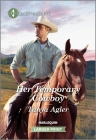 Her Temporary Cowboy: A Clean and Uplifting Romance By Tanya Agler Cover Image
