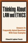 Thinking about Law and Ethics: Answers to Frequently Asked Questions with Case Examples Cover Image