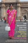 The Beautiful and the Damned: A Portrait of the New India Cover Image