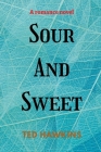 sour and sweet: A romance novel By Ted Hawkins Cover Image