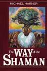 The Way of the Shaman By Michael Harner Cover Image