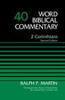 2 Corinthians, Volume 40: Second Edition 40 (Word Biblical Commentary #40) By Ralph P. Martin, Nancy L. Declaisse-Walford (Editor), Lynn Allan Losie (Editor) Cover Image