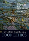 The Oxford Handbook of Food Ethics (Oxford Handbooks) By Anne Barnhill (Editor), Mark Budolfson (Editor), Tyler Doggett (Editor) Cover Image
