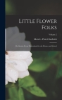 Little Flower Folks; or, Stories From Flowerland for the Home and School; Volume 2 By Mara L. Pratt-Chadwick Cover Image