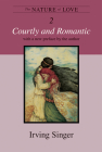 The Nature of Love, Volume 2: Courtly and Romantic (The Irving Singer Library) By Irving Singer Cover Image