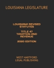Louisiana Revised Statutes Title 47 Taxation and Revenue 2020 Edition: West Hartford Legal Publishing Cover Image