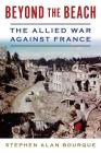 Beyond the Beach: The Allied War Against France (History of Military Aviation) Cover Image