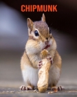 Chipmunk: Beautiful Pictures & Interesting Facts Children Book About Chipmunk By Katie Mercer Cover Image