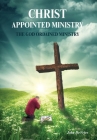A Christ Appointed Ministry: The God Ordained Ministry By John DeVries Cover Image