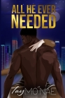 All He Ever Needed By Tay Mo'nae Cover Image