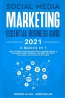 Social Media Marketing Essential Business Guide 2021: 3 Books in 1: How to Grow Your Online Digital Business, Brand & Influence Using Facebook, Youtub Cover Image