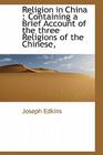 Religion in China: Containing a Brief Account of the Three Religions of the Chinese, Cover Image