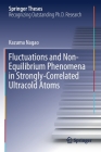Fluctuations and Non-Equilibrium Phenomena in Strongly-Correlated Ultracold Atoms (Springer Theses) By Kazuma Nagao Cover Image
