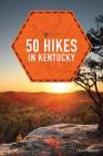 50 Hikes in Kentucky (Explorer's 50 Hikes) By Hiram Rogers Cover Image