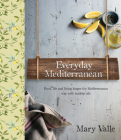 Everyday Mediterranean: Food life, and living longer the Mediterranean way with healthy oils Cover Image