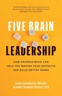 Five Brain Leadership: How Neuroscience Can Help You Master Your Instincts and Build Better Teams By Carlos Davidovich, Jennifer Elizabeth Brunton (With) Cover Image
