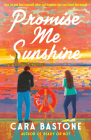 Promise Me Sunshine: A Novel (Dial Delights) By Cara Bastone Cover Image