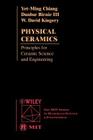 Physical Ceramics: Principles for Ceramic Science and Engineering (Mit Series in Materials Science and Engineering) By Yet-Ming Chiang, Dunbar P. Birnie, W. David Kingery Cover Image