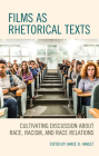 Films as Rhetorical Texts: Cultivating Discussion about Race, Racism, and Race Relations By Janice D. Hamlet (Editor), Janice D. Hamlet (Contribution by), Raymond Blanton (Contribution by) Cover Image