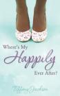 Where's My Happily Ever After? By Tiffany Jackson Cover Image