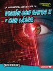 La Verdadera Ciencia de la Visión Con Rayos X Y Con Láser (the Real Science of X-Ray and Laser Vision) Cover Image
