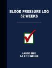 Blood Pressure Log 52 Weeks: Large Size 8.5 X 11 Inches Cover Image