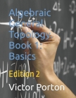 Algebraic General Topology. Book 1: Basics: Edition 2 By Victor Lvovich Porton Cover Image