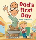 Dad's First Day By Mike Wohnoutka Cover Image