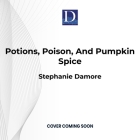 Potions, Poison, and Pumpkin Spice  Cover Image