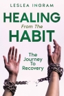 Healing From The Habit: The Journey To Recovery Cover Image