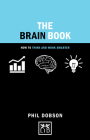 The Brain Book: How to Think and Work Smarter (Concise Advice) Cover Image