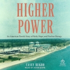 Higher Power: An American Town's Story of Faith, Hope, and Nuclear Energy Cover Image