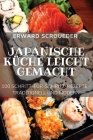 Japanische Küche Leicht Gemacht By Erward Scroueder Cover Image