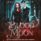 Blood Moon Lib/E By Belle Harper, Chris Chambers (Read by), Stephanie Rose (Read by) Cover Image