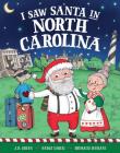 I Saw Santa in North Carolina By JD Green, Nadja Sarell (Illustrator), Srimalie Bassani (Illustrator) Cover Image