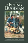 The Flying Bushman - A Taste and Look of the Real Bush Cover Image