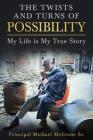 The Twists & Turns of Possibility: My Life is My True Story Cover Image