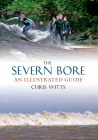 The Severn Bore: An Illustrated Guide Cover Image