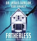Fatherless: A Novel By James Dobson, Kurt Bruner, Bernard Setaro Clark (Read by) Cover Image